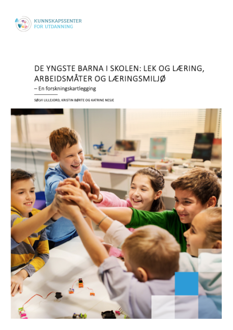 Forside til kunnskapsoversikten DE YNGSTE BARNA I SKOLEN: LEK OG LÆRING, ARBEIDSMÅTER OG LÆRINGSMILJØ